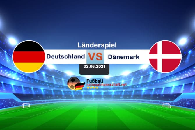 Länderspiel-Deutschland gegen Dänemark (02.06.2021)