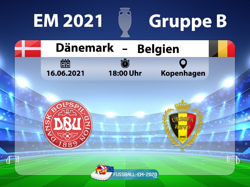 Fußball heute: EM 2021 Vorrunde Dänemark gegen Belgien ...