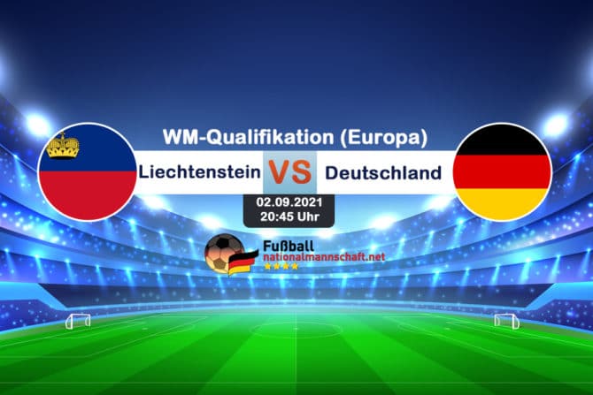 Liechtenstein vs DFB - WM Quali bei der WM Quali am 02.09.2021