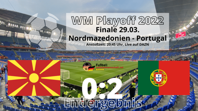 Fußball heute WM Playoffs 2022 * Liveticker 2:0 * Portugal gegen Nordmazedonien