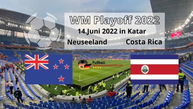 Update 21.04.2022: Die Fußball-Nationalmannschaften von Neuseeland und Costa Rica spielen am 14. Juni 2022 in Doha/Katar um die WM-Teilnahme im WM-Playoff-Spiel. Der Sieger spielt in der WM-Gruppe E gegen Deutschland.