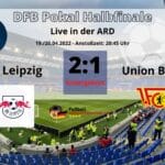 Fußball heute Abend ** 2:1 ** ARD live heute DFB Pokal RB Leipzig - Union Berlin - Wer überträgt heute Fußball?