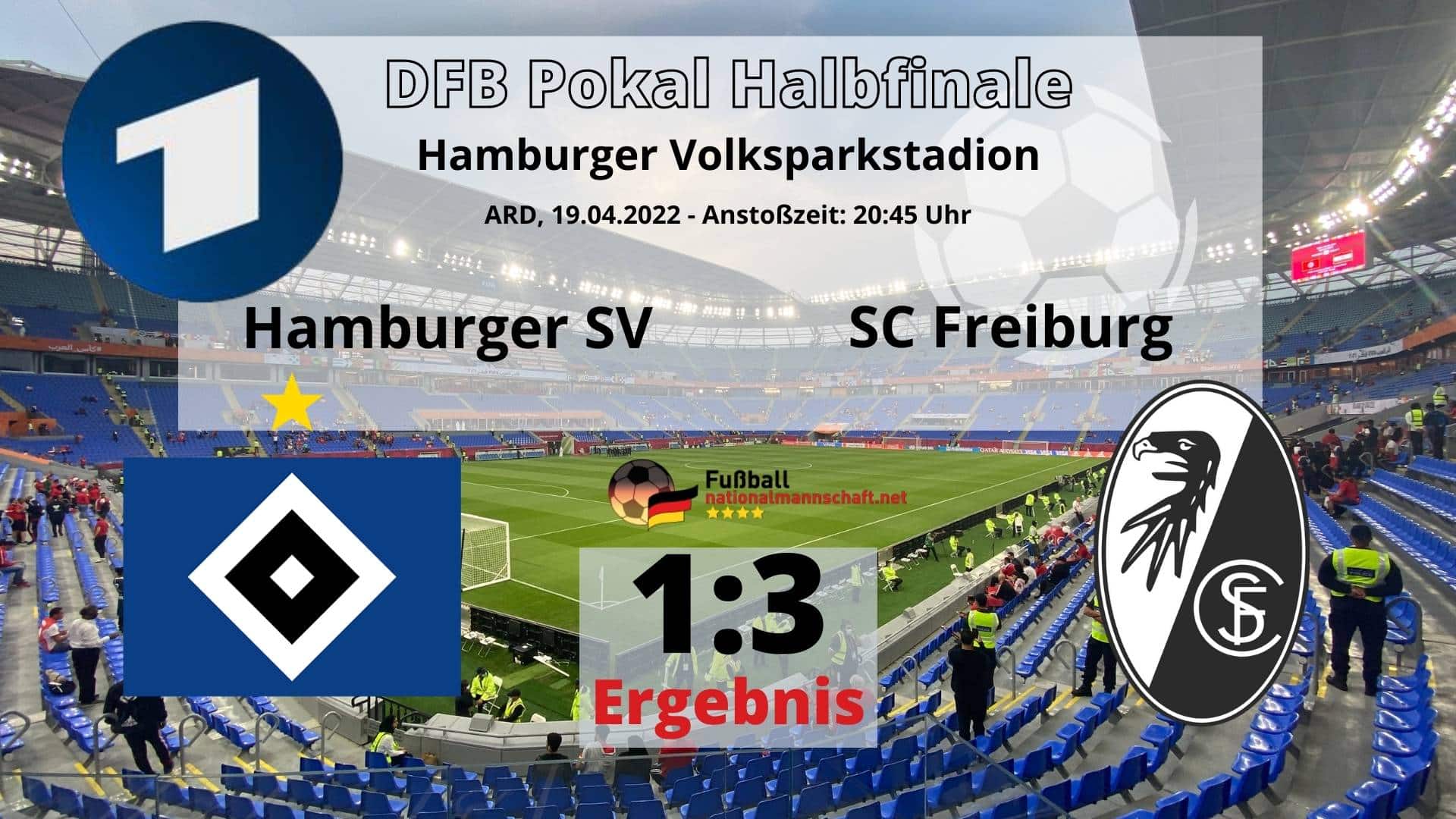 Fußball heute Abend ** Ergebnis 13 ** ARD live heute DFB Pokal Hamburger SV gegen SC Freiburg ** Halbfinale