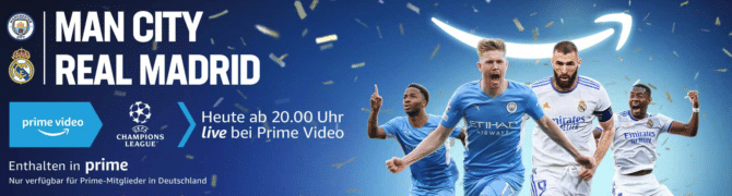 Manchester City - Real Madrid * Wen zeigt Amazon Prime heute live in der Champions League?