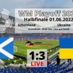 Fußball heute WM Playoff: 1:3 Schottland gegen die Ukraine heute am 1.6.2022 * DAZN Live