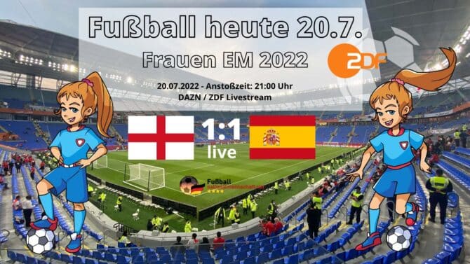Football today 20.7. ZDF live * 1:1 * EM quarterfinals England - Spain today ** Football Women EM 2022