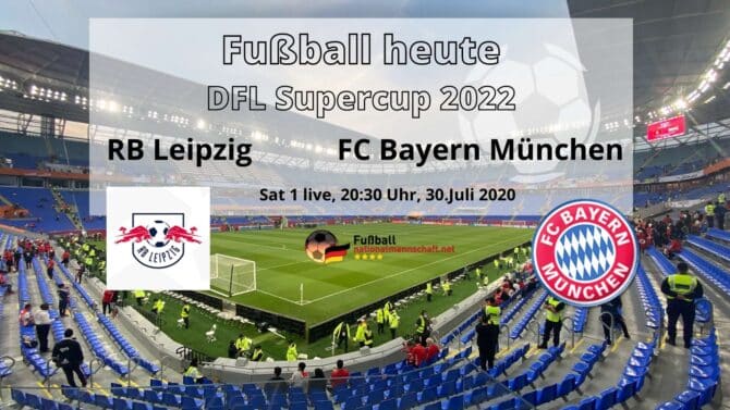 Fußball heute Sat1 live: DFL Supercup 2022 * RB Leipzig vs. FC Bayern
