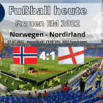 Fußball heute ARD livestream * Fußball Frauen EM * 4:1 Norwegen gegen Nordirland - Wer spielt heute?