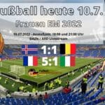 Fußball heute bei der Frauen EM 2022 am Sonntag, 10.7.2022