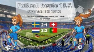Fußball heute 13.7. - Fußball Frauen EM 2022 - Wer spielt heute Abend im Frauenfußball?