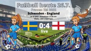Fußball heute 26.7. ARD live ** 4:0 ** EM Halbfinale England - Schweden * Frauenfußball EM 2022