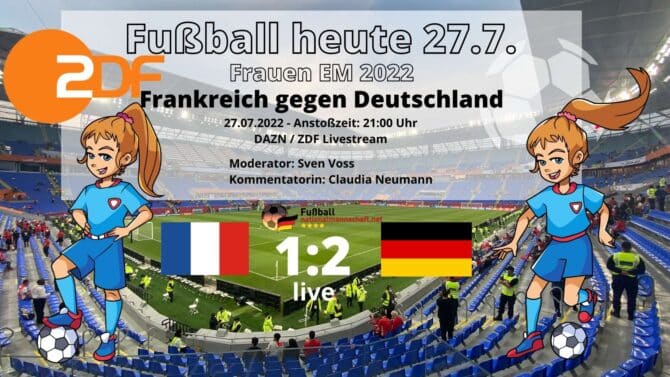 Fußball heute 27.7. ZDF live * 2:1 * EM Halbfinale * Länderspiel Deutschland gegen Frankreich