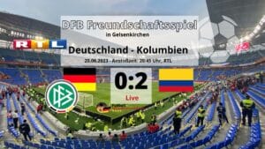 Fußball RTL live heute & jetzt * 0:2 * Länderspiel Deutschland gegen Kolumbien * FREE TV Übertragung