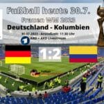 ARD live heute Fußball WM 2023 * 1:2 * Wer überträgt Deutschland gegen Kolumbien in Live-TV & Livestream?