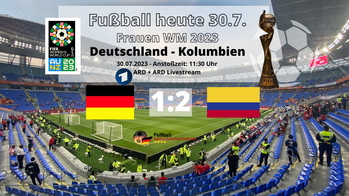 ARD live heute Fußball WM 2023 * 12 * Wer überträgt Deutschland gegen Kolumbien in Live-TV and Livestream?