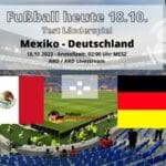 Länderspiel Mexiko gegen Deutschland 2023 am 18.10.2023 (ARD live ab 2 Uhr nachts)