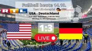 Fußball Länderspiel heute 21 Uhr * 3:1 Deutschland vs USA / Wann spielt Deutschland heute?