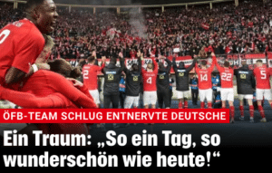 ÖFB besiegt Deutsche Ein Traum: „So ein Tag, so wunderschön wie heute!“