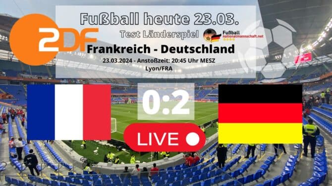Fußball heute Länderspiel ** 2:0 Deutschland gegen Frankreich - Aufstellungen Update 2