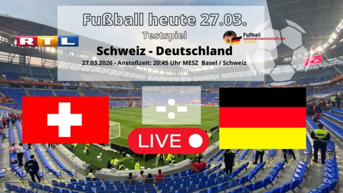 Länderspiel Schweiz gegen Deutschland am Freitag, 27.3.2026