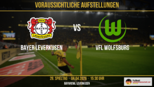 Bayer 04 Leverkusen - VfL Wolfsburg B04: Flekken - Andrich, Badé, Tapsoba - Culbreath, Palacios, Fernández, Grimaldo - Maza, Poku - Schick Sie fehlen: Aleix Garcia (Gelbsperre), Arthur (Syndesmoseriss), Terrier (Muskelverletzung im Oberschenkel), Vázquez (Wadenverletzung), Quansah (Oberschenkelverletzung) WOB: Grabara - Belocian, Vavro, Koulierakis - Kumbedi, Eriksen, Souza, Mæhle - Lindstrøm, Amoura - Wind