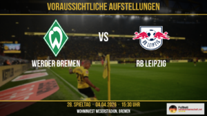 SV Werder Bremen - RB Leipzig SVW: Backhaus - Sugawara, Friedl, Coulibaly, Deman - Stage, Lynen, Puertas - Grüll, Njinmah, Schmid Sie fehlen: Adeh (Bänderverletzung), Boniface (Aufbautraining), Hein (Handverletzung), Malatini (Syndesmosebandverletzung), Stark (muskuläre Probleme), Topp (Kreuzbandriss), Weiser (Kreuzbandriss), Wöber (muskuläre Probleme) RBL: Vandevoordt - Baku, Orbán, Lukeba, Raum - Seiwald - Schlager, Baumgartner - Diomande, Rômulo, Nusa Sie fehlen: Gebel (Trainingsrückstand), Gruda (Adduktorenprobleme ), Sani (Trainingsrückstand)