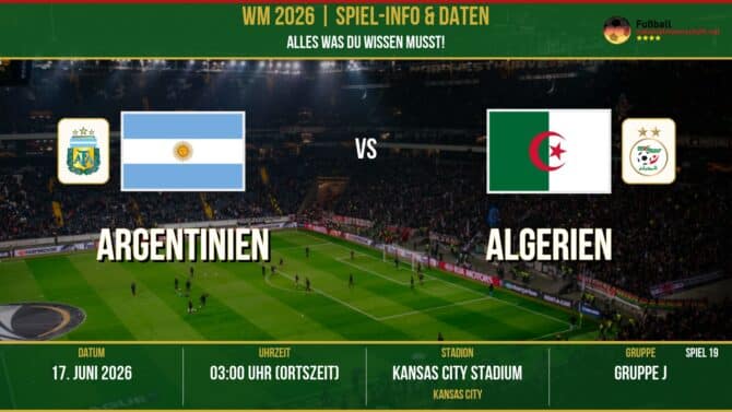 WM 2026: Argentinien vs Algerien – 17. Juni 2026 um 02:00 Uhr – Kansas City Stadium, Kansas City (Gruppe L)