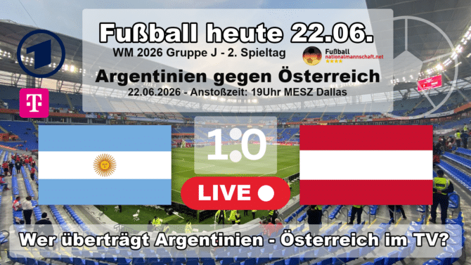 Fußball heute WM ARD live im TV - 1:0 - Wer überträgt Argentinien vs. Österreich live?