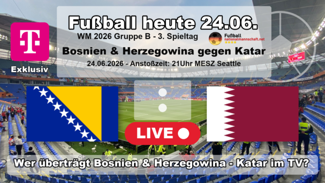 Bosnien-Herzegowina gegen Katar: Vorschau-Grafik zum WM-2026-Spiel der Gruppe B am 24.06.2026, exklusiv live bei MagentaTV.