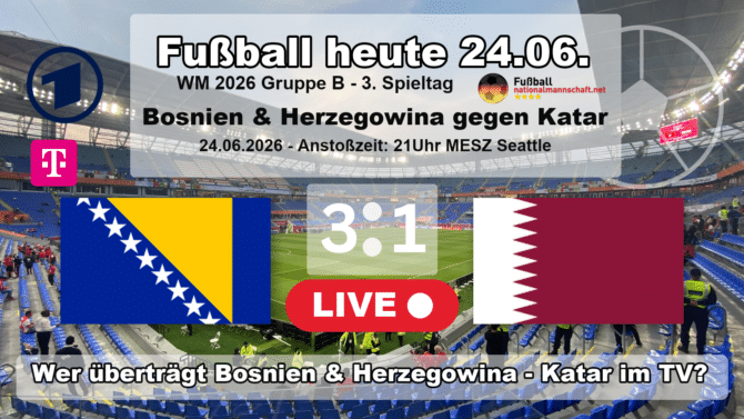 Fußball heute WM live MagentaTV: 3:1 - Wer überträgt Bosnien Herzegowina gegen Katar?