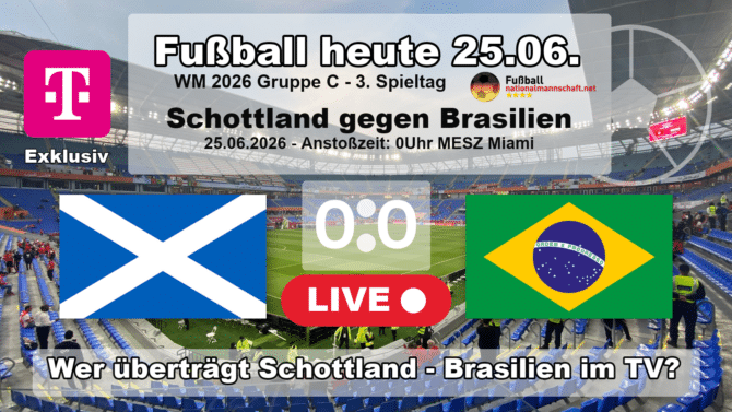 Fußball heute WM live im TV - Wer überträgt Schottland - Brasilien live im TV? ARD, ZDF oder MagentaTV!