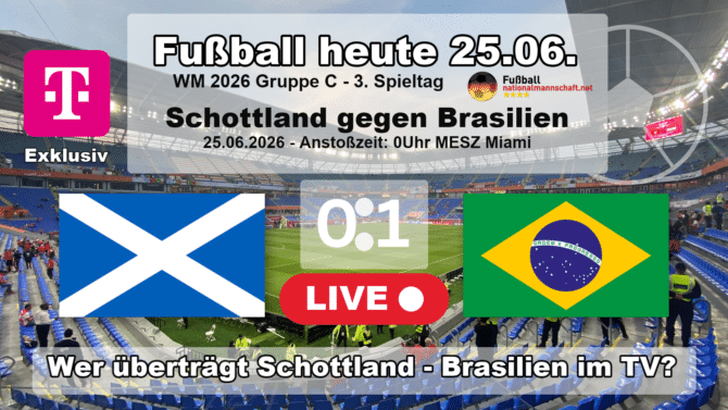 Fußball heute WM live im TV: 0:1 Wer überträgt Schottland - Brasilien live im TV? ARD, ZDF oder MagentaTV!