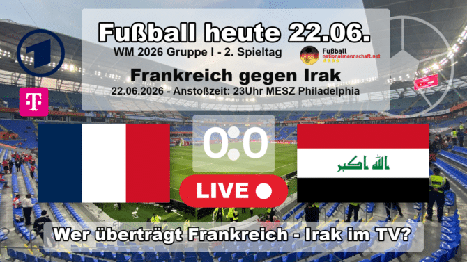 Fußball heute WM ARD live im TV: Wer überträgt Frankreich gegen Irak live im TV?