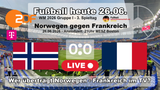 Fußball heute WM ZDF live im TV - Wer überträgt Norwegen gegen Frankreich live im TV? ARD, ZDF oder MagentaTV!