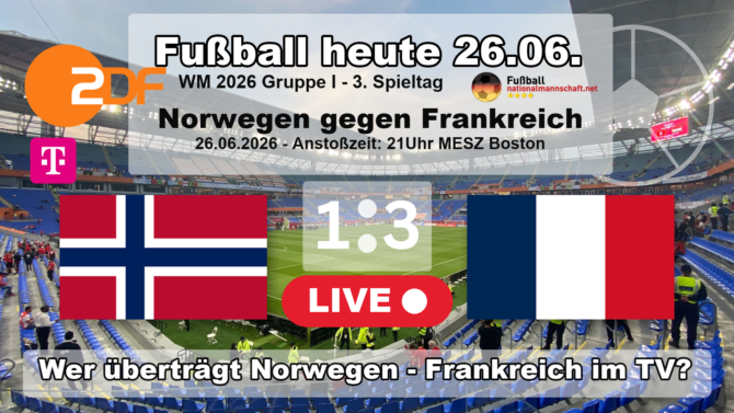 Fußball heute WM ZDF live TV: 1:3 Wer überträgt Norwegen gegen Frankreich live im TV? ARD, ZDF oder MagentaTV!