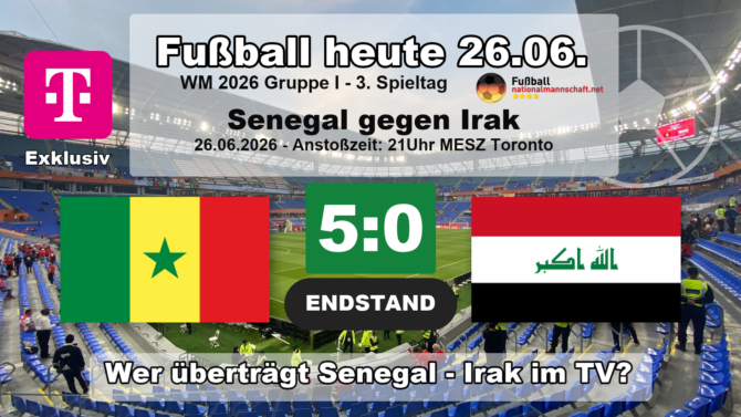 Fußball heute WM 2026: Endstand 5:0 - Senegal gegen Irak, wer übertrug live (MagentaTV exklusiv)?