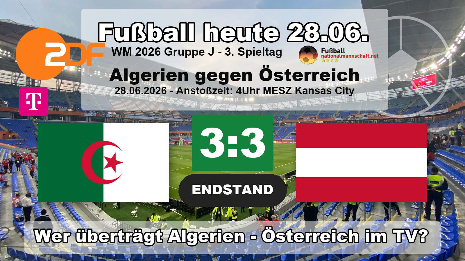 Wer überträgt Algerien gegen Österreich im TV? Endstand 3:3 im letzten Gruppenspiel der Gruppe J bei der WM 2026 am 28. Juni 2026.