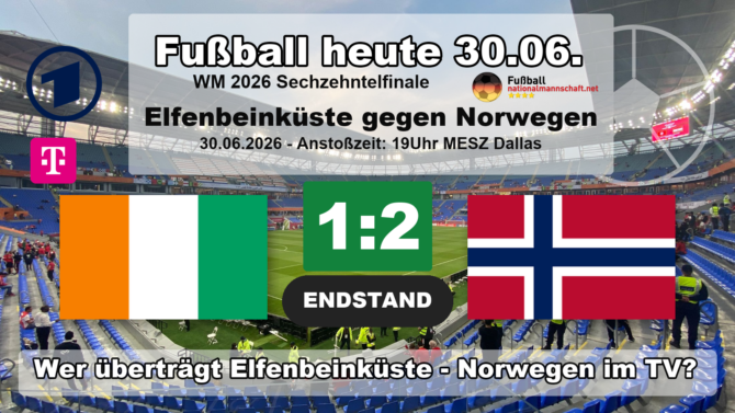 Fußball heute live - 1:2 Wer überträgt Elfenbeinküste gegen Norwegen? ARD TV-Übertragung