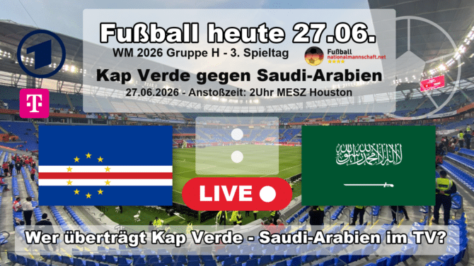 Wer überträgt Kap Verde gegen Saudi-Arabien im TV? Grafik zum Spiel der WM 2026 Gruppe H am 27.06.2026 um 02:00 Uhr MESZ in Houston mit den Flaggen von Kap Verde und Saudi-Arabien. Die Partie läuft live in der ARD und bei MagentaTV.
