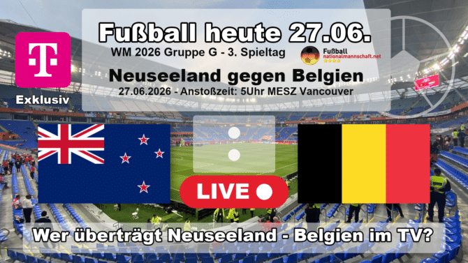 Wer überträgt Neuseeland gegen Belgien im TV? Grafik zum Spiel der WM 2026 Gruppe G am 27.06.2026 um 05:00 Uhr MESZ in Vancouver mit den Flaggen von Neuseeland und Belgien. Die Partie läuft exklusiv bei MagentaTV.