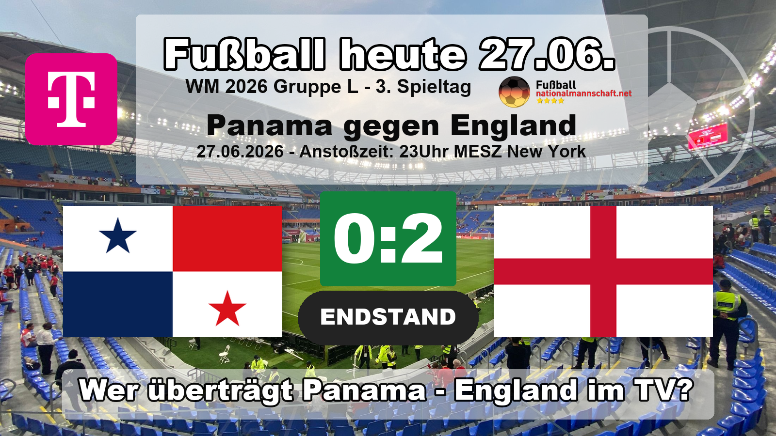 Wer überträgt Panama gegen England im TV? Endstand 0:2 im letzten Gruppenspiel der Gruppe L bei der WM 2026 am 27. Juni 2026, exklusiv bei MagentaTV.