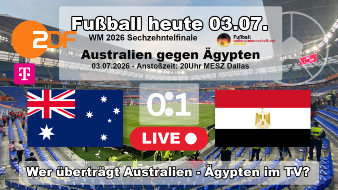 Fußball heute - 0:1 - Wer überträgt Australien - Ägypten? WM 2026 heute live im TV und Stream