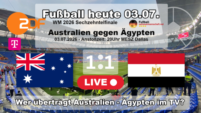 Fußball heute - 1:1 Wer überträgt Australien - Ägypten? WM 2026 heute live im TV und Stream