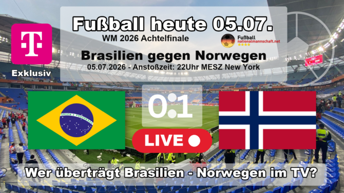 Fußball heute live MagentaTV - 0:1 - Wer überträgt Brasilien gegen Norwegen im WM 2026 Achtelfinale?