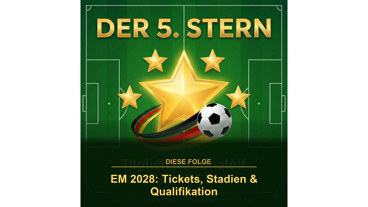 Der 5. Stern Podcast: EM 2028 Tickets, Stadien und Qualifikation