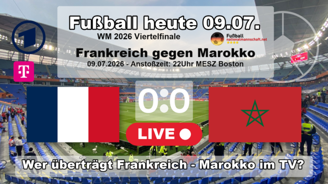 Fußball heute live TV Übertragung: 0:0 - Wer überträgt heute Frankreich gegen Marokko? Fußball heute ARD live