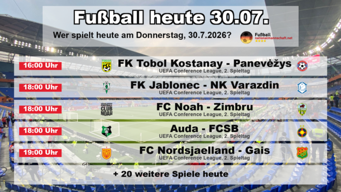 Fußball heute am 30. Juli 2026: Spielplan-Grafik mit allen Partien und Anstoßzeiten