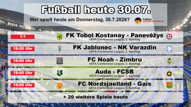 Fußball heute am 30. Juli 2026: Spielplan-Grafik mit allen Partien und Anstoßzeiten