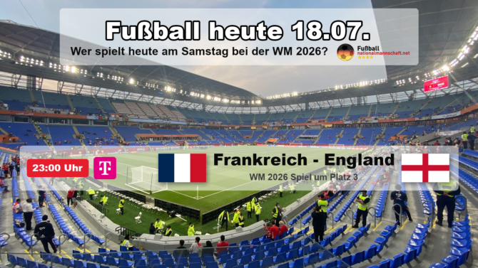 Fußball heute am Samstag, 18. Juli 2026: das WM-Spiel um Platz 3 zwischen Frankreich und England um 23:00 Uhr MESZ, exklusiv bei MagentaTV.