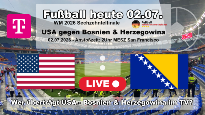 Wer überträgt USA gegen Bosnien?